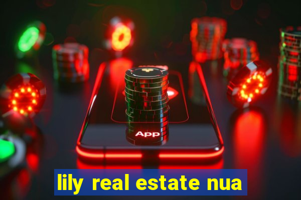 lily real estate nua